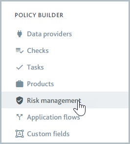 Risk management menu option in the Policy Builder side menu.